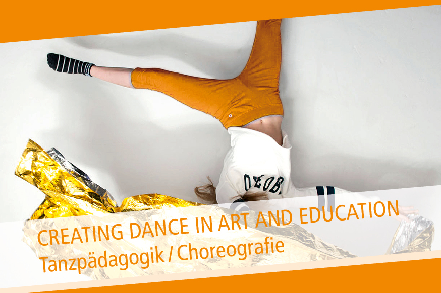 CREATING DANCE IN ART AND EDUCATIONTANZPÄDAGOGIK UND CHOREOGRAFIE
